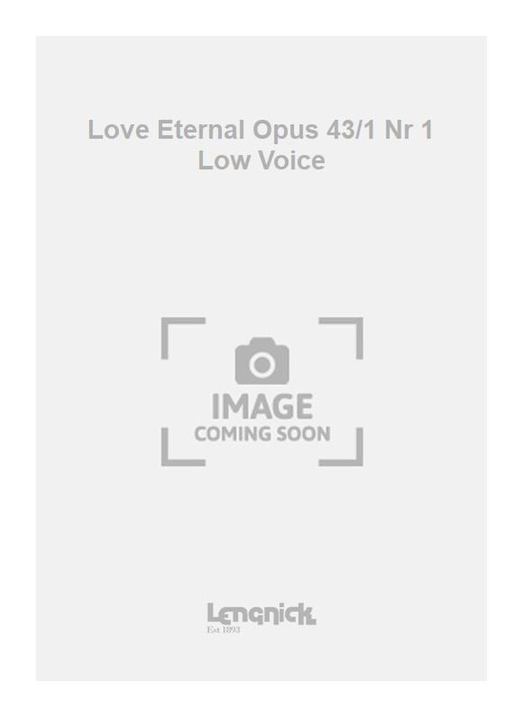 Love Eternal Opus 43/1 Nr 1 Low Voice